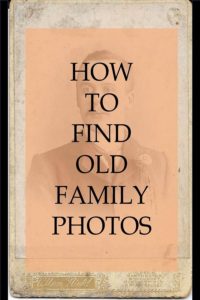 How To Find Old Family Photos - Family Tree Resources